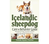 Icelandic Sheepdog Care and Behavior Guide: Managing energy, herding instincts, coat care, and feeding routines