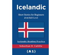Icelandic Short Stories for Beginners (A1) Skill Level - Icelandic Reading Practice (Icelandic Short Stories (CEFR Leveled Language Learning))