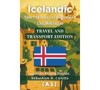 Icelandic Short Stories for Beginners (A1) Skill Level - Travel and Transport Edition - Icelandic Reading Practice (Icelandic Short Stories (CEFR Leveled Language Learning))