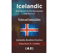 Icelandic Short Stories for Pre-Intermediate (A2) Skill Level - Mystery and Suspense Edition - Icelandic Reading Practice (Icelandic Short Stories (CEFR Leveled Language Learning))