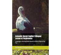 Icelandic Slovak English Trilingual Lesson of Forgiveness: Language Learning Book Based on Movie Regretting You