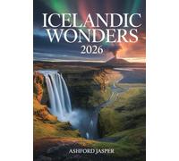 Icelandic Wonders 2026: A Visual Journey Through Waterfalls, Glaciers & Volcanoes, Northern Lights & Hidden Landscapes - The Ultimate Photographic Travel Guide