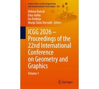 ICGG 2026 - Proceedings of the 22nd International Conference on Geometry and Graphics: Volume 1 (Lecture Notes on Data Engineering and Communications Technologies, 320)