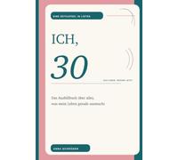 Ich, 30: Das Ausfüllbuch über alles, was mein Leben gerade ausmacht (Das Leben. Gerade jetzt.)