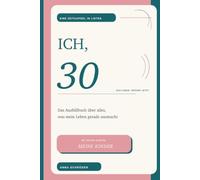 Ich, 30: Das Ausfüllbuch über alles, was mein Leben gerade ausmacht - Mit Extra-Kapitel: Meine Kinder