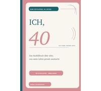 Ich, 40: Das Ausfüllbuch über alles, was mein Leben gerade ausmacht - mit Extra-Kapitel „Meine Kinder“ (Das Leben. Gerade jetzt.)