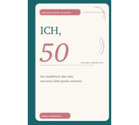 Ich, 50: Das Ausfüllbuch über alles, was mein Leben gerade ausmacht (Das Leben. Gerade jetzt.)