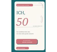 Ich, 50: Das Ausfüllbuch über alles, was mein Leben gerade ausmacht - mit Extra-Kapitel „Meine Kinder“ (Das Leben. Gerade jetzt.)