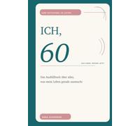 Ich, 60: Das Ausfüllbuch über alles, was mein Leben gerade ausmacht (Das Leben. Gerade jetzt.)