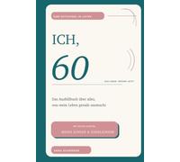 Ich, 60 - Mit Extra-Kapitel: Meine Kinder & Enkelkinder: Das Ausfüllbuch über alles, was mein Leben gerade ausmacht (Das Leben. Gerade jetzt.)