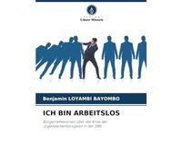 ICH BIN ARBEITSLOS: Bürgerreflexionen über die Krise der Jugendarbeitslosigkeit in der DRK
