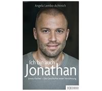 Ich bin auch Jonathan: Jonny Fischer - Die Geschichte einer Versöhnung