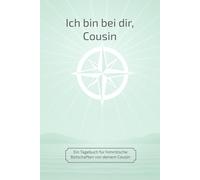 Ich bin bei dir, Cousin: Ein Tagebuch für himmlische Botschaften von deinem Cousin