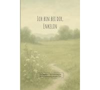 Ich bin bei dir, Enkelin: Ein Tagebuch für himmlische Botschaften von deinem Opa