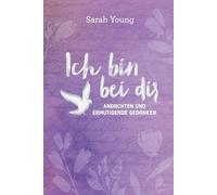 Ich bin bei dir - für Teens: Andachten und ermutigende Gedanken