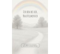 Ich bin bei dir, Knuffelmensch: Ein Tagebuch für himmlische Botschaften von deinem Hamster