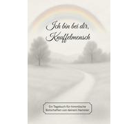 Ich bin bei dir, Knuffelmensch: Ein Tagebuch für himmlische Botschaften von deinem Hamster