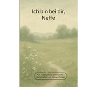 Ich bin bei dir, Neffe: Ein Tagebuch für himmlische Botschaften von deinem Onkel