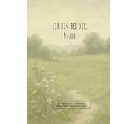 Ich bin bei dir, Neffe: Ein Tagebuch für himmlische Botschaften von deinem Onkel