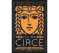 Ich bin Circe: Roman | Eine rebellische Neuerzählung des Mythos um die griechische Göttin Circe