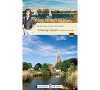 Ich bin dann mal an der Schlei: Schleswig, Kappeln und die Schleidörfer (Wolf Larsen: Die Welt in der Westentasche)