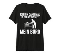 Ich bin dann mal in der Werkstatt Mein Büro Premium T-Shirt