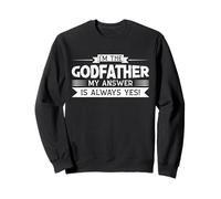 Ich bin der Godfather Meine Antwort ist ja! Godfather Sweatshirt
