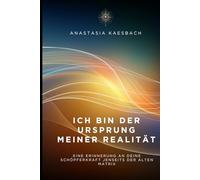Ich bin der Ursprung meiner Realität: Eine Erinnerung an deine Schöpferkraft jenseits der alten Matrix