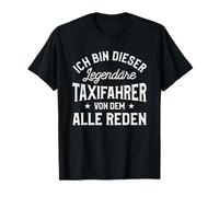 Ich Bin Dieser Legendäre Taxi Fahrer Von Dem Alle Speden Taxi T-Shirt