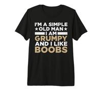 Ich bin EIN einfacher Alter Mann Ich bin grumprisch und Likes Breasts Premium T-Shirt