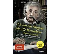 »Ich bin ein Magnet für alle Verrückten«: Die Einstein-Protokolle - Sein Leben, seine letzte Liebe, sein Vermächtnis - SPIEGEL-Bestseller