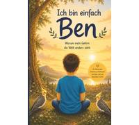 Ich bin einfach Ben: Eine Geschichte über Autismus, Freundschaft und das Verstandenwerden