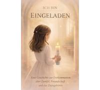 Ich bin eingeladen: Eine Geschichte zur Erstkommunion über Zweifel, Freundschaft und das Dazugehören