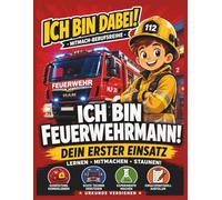 Ich bin Feuerwehrmann! - Das Feuerwehr Mitmachbuch für Kinder ab 6 mit Rätseln, Einsätzen & Feuerwehrwissen: Beschäftigungsbuch mit Feuerwehr-Rätseln, ... Feuerwehrwissen für Jungen und Mädchen