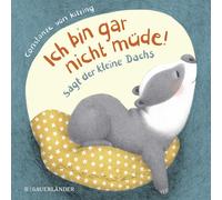 "Ich bin gar nicht müde!", sagt der kleine Dachs (Einschlaf-Buch): ab 2 Jahren
