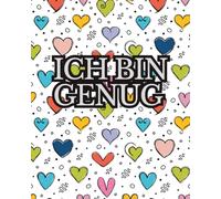 Ich bin genug: Affirmations - Tagebuch für Frauen mit Fragen, Inspirationen und Platz für deine Reflexionen