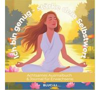 Ich bin genug - stärke deinen Selbstwert: Achtsames Ausmalbuch & Journal für Frauen