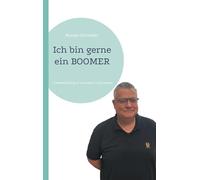 Ich bin gerne ein BOOMER: + Liebeserklärung an Generation Z und andere