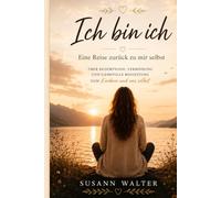 Ich bin ich: Wild. Lebendig. Und ich selbst. (Ich war das Kind, das blieb)