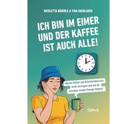 Ich bin im Eimer und der Kaffee ist auch alle!: Warum Schlaf und Schichtarbeit sich nicht vertragen und wie du trotzdem wieder Energie findest (ShiftMaids - Schicht-System trifft (Selbst-)Fürsorge)