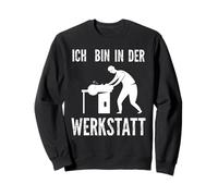 Ich bin in der Werkstatt Schreiner Holz Sweatshirt