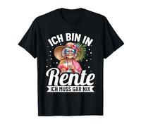 Ich Bin In Rente Ich Muss Gar Nix Rentnerin Party Retirement T-Shirt