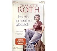 Ich bin ja heut so glucklich: Roman nach einem , Roth.