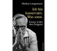 Ich bin konservativ. Was sonst.: Essays wider d, Langemann, Langemann,.