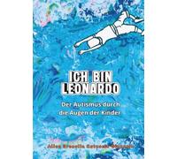 ICH BIN LEONARDO: Der Autismus durch die Augen der Kinder.
