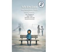 Ich bin Luca und manchmal sieht mich jemand: Ein Tagebuch über Mut, Gefühle und das Gesehenwerden