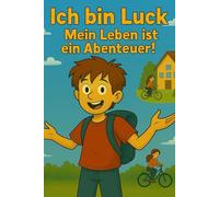 Ich bin Luck: Mein Leben ist ein Abenteuer