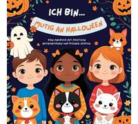 Ich bin ... mutig an Halloween - Malbuch mit Affirmationen und Spielen - ab 4 Jahren - Sonderedition: Halloween Malbuch für Kinder ab 4 - 10 Jahren - ... mit Kurzgeschichten zum Ausmalen für Kinder)