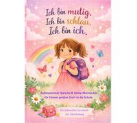 Ich bin mutig. Ich bin schlau. Ich bin ich.: Mutmachbuch für Mädchen zur Einschulung: Stärkende Kinderreime und coole Ausmalbilder - Ein toller und ... (Leselernsprüche und Ausmalbilder)