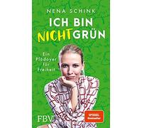 Ich bin nicht grA14n: Ein PlAdoyer fA14r Freiheit (SPIEGEL-Bestseller), Schink.
